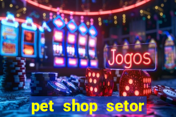 pet shop setor vila nova goiania